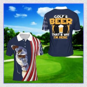 Golf and beer that’s why I’m here polo shirt