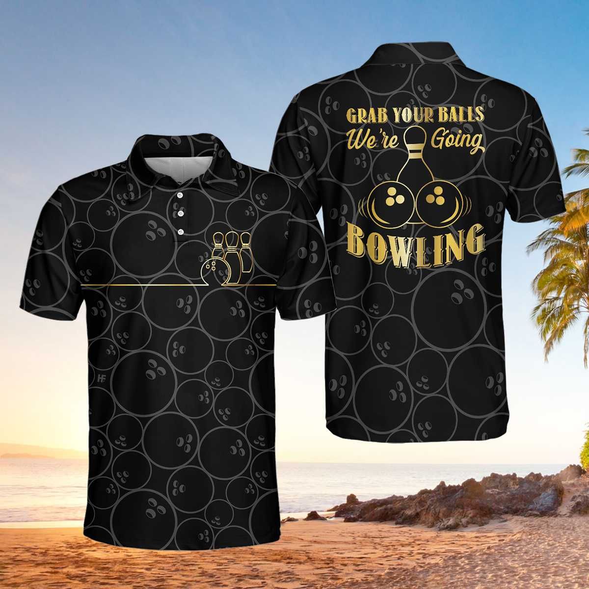 Grab Your Ball We'Re Going Bowling Polo Shirt Grab Your Ball We'Re Going Bowling Polo Shirt