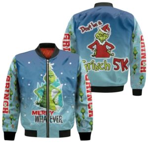 Grinch Christmas Merry Whatever Do Not Be A Grinch 5K Blue 3D Designed Allover Gift For Grinch Fans Christmas Fans Bomber Jacket