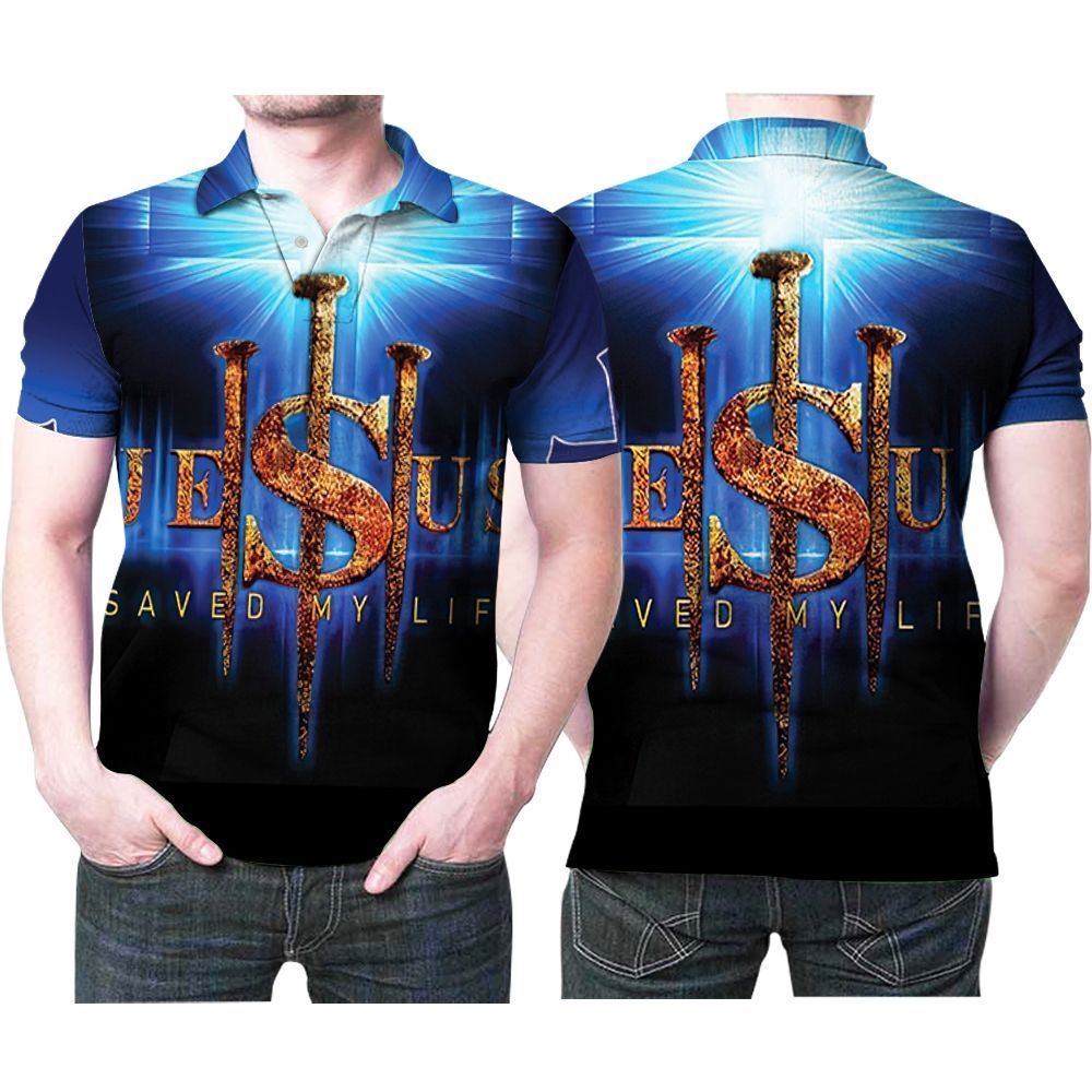 Jesus Saved My Life Nails Jesus Cross God 3D Print Polo shirt Jesus Saved My Life Nails Jesus Cross God 3D Print Polo shirt