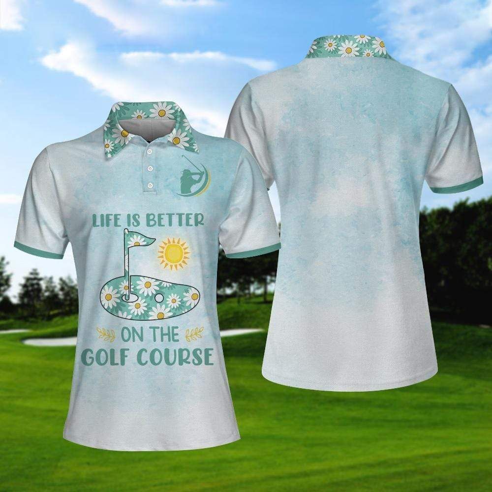 Life Is Better On The Golf Course For Golf Girl Polo Shirt #V Life Is Better On The Golf Course For Golf Girl Polo Shirt #V