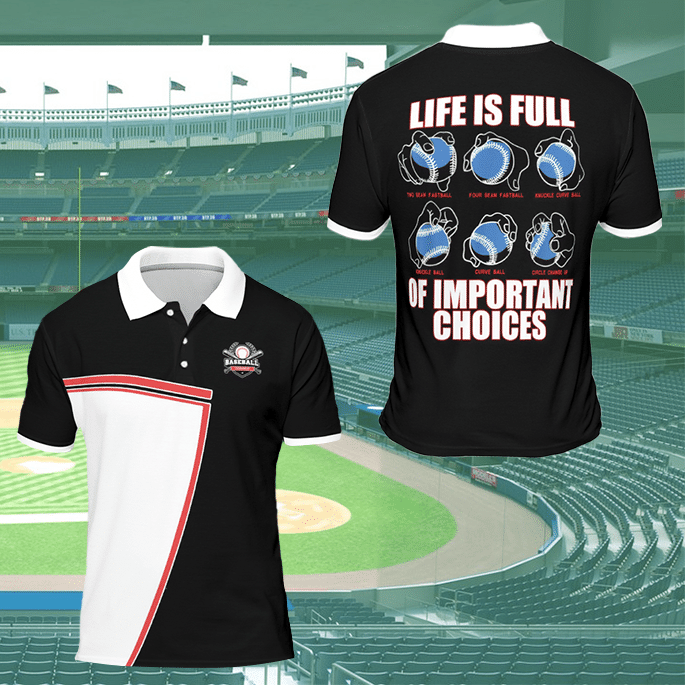 Life Is Full Baseball Of Important Choices Polo Shirt #H Life Is Full Baseball Of Important Choices Polo Shirt #H