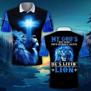 Lion Cross My God'S Not Dead He'S Surely Alive Polo Shirt #Kv
