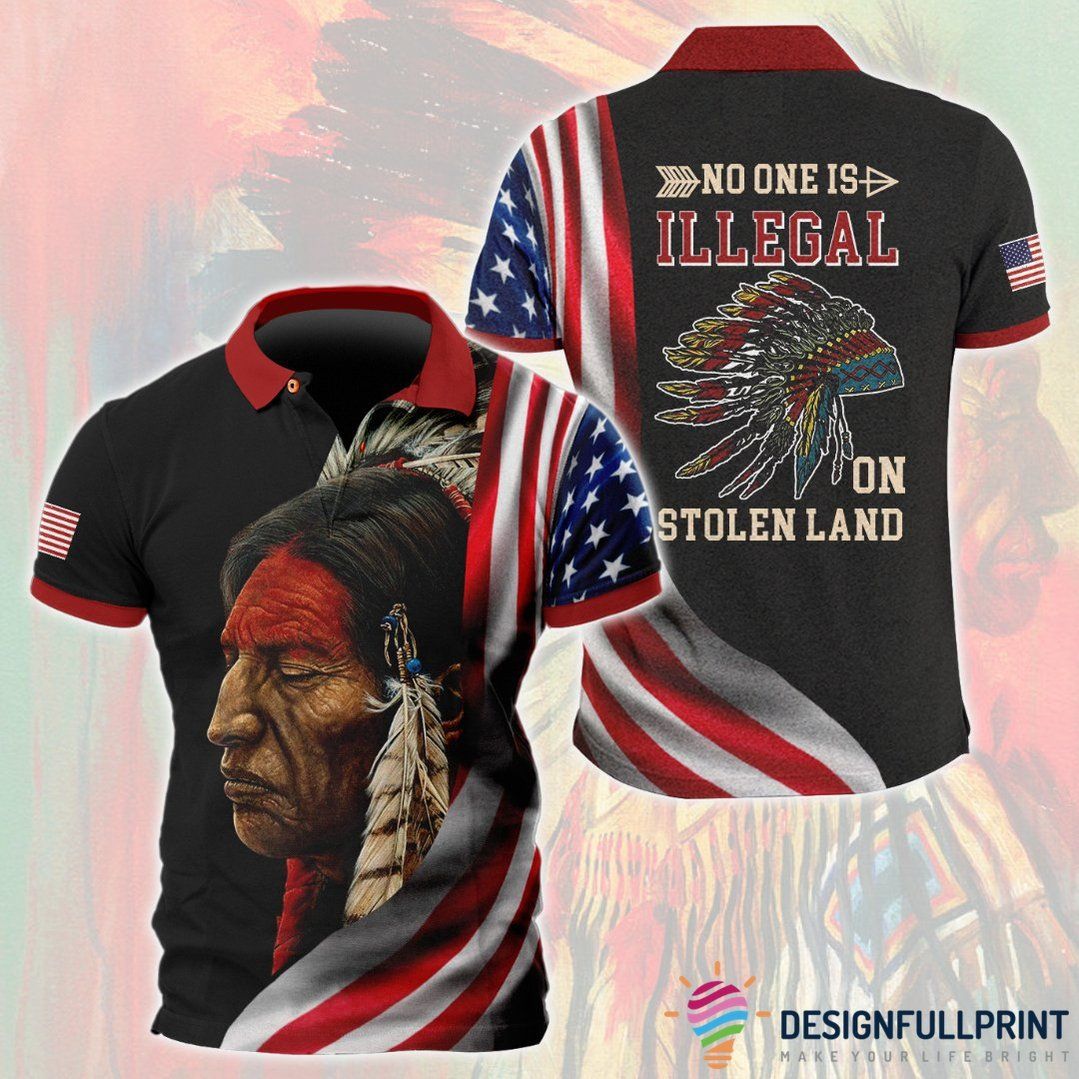Native American No One Is Illegal On Stolen Land Personalized Polo Shirt Nhd Native American No One Is Illegal On Stolen Land Personalized Polo Shirt Nhd