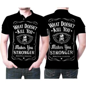 What Doesnt Kill You Makes You Stronger Beautiful Disaster Skull 3D Polo Shirt